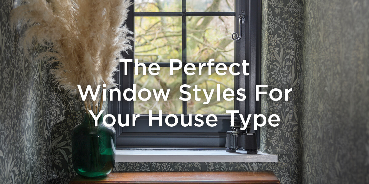 The Perfect Window Styles For Your House